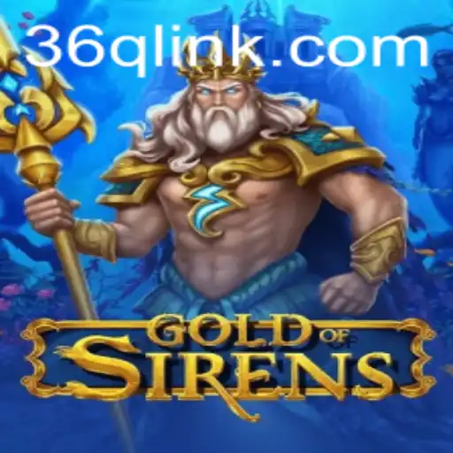GoldofSirens: Dive into a Mystical World with 36Q