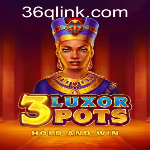 3LuxorPots: Redefining Adventure with the Keyword 36Q
